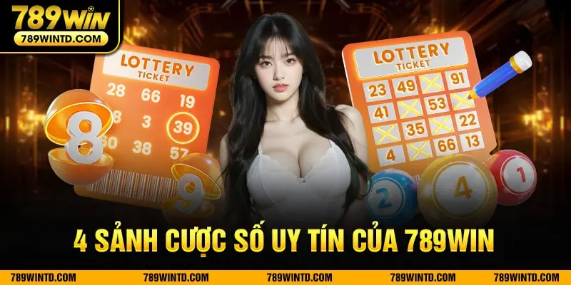 4 sảnh cược số uy tín của 789Win 