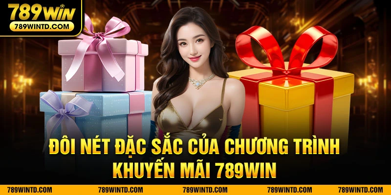 Đôi nét đặc sắc của chương trình khuyến mãi 789Win 