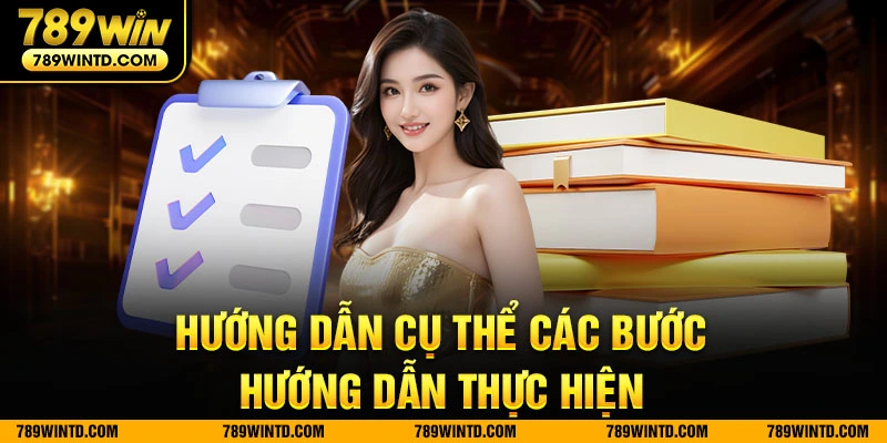 Hướng dẫn cụ thể các bước hướng dẫn thực hiện 