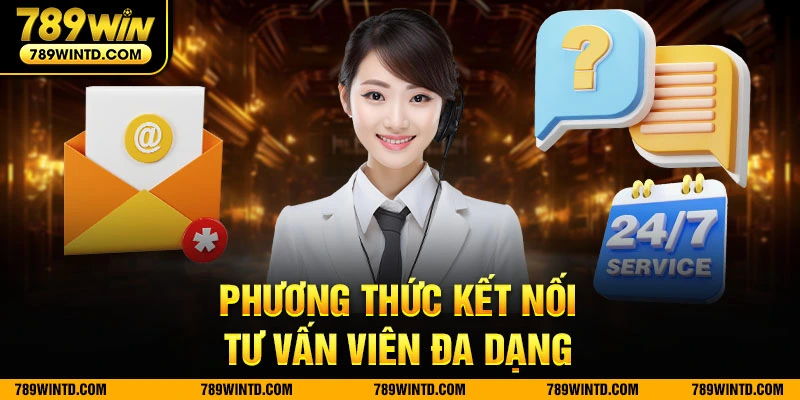 Phương thức kết nối tư vấn viên đa dạng 