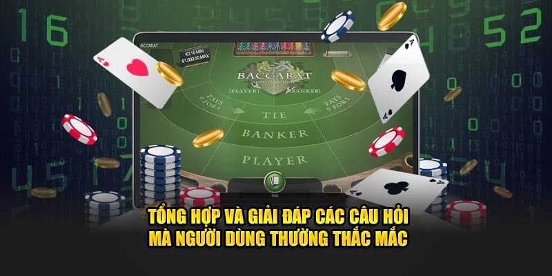 Cách chơi Baccarat - Tổng hợp và giải đáp các câu hỏi thường gặp 