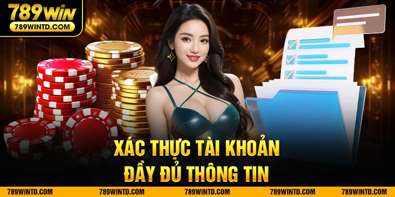 Xác thực tài khoản đầy đủ thông tin 