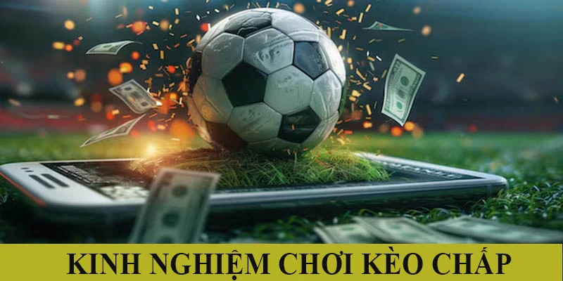 Kinh nghiệm đánh kèo bất bại 